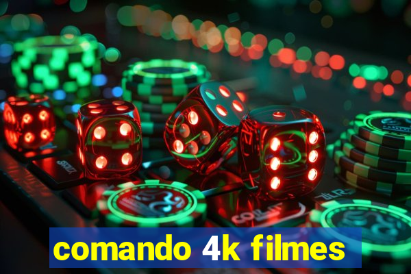 comando 4k filmes